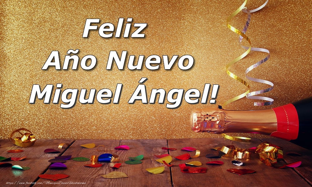 Felicitaciones de Año Nuevo - Feliz  Año Nuevo Miguel Ángel!