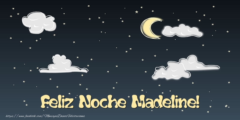 Felicitaciones de buenas noches - Feliz Noche Madeline!