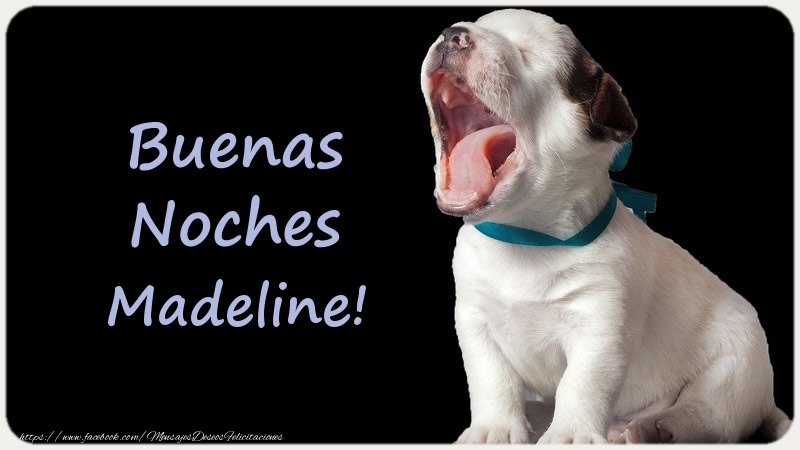 Felicitaciones de buenas noches - Buenas Noches Madeline!
