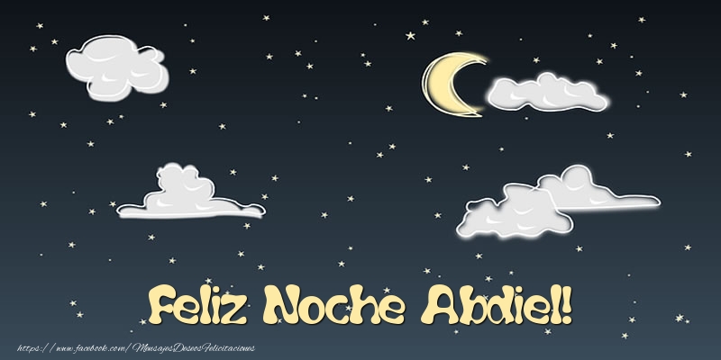 Felicitaciones de buenas noches - Feliz Noche Abdiel!