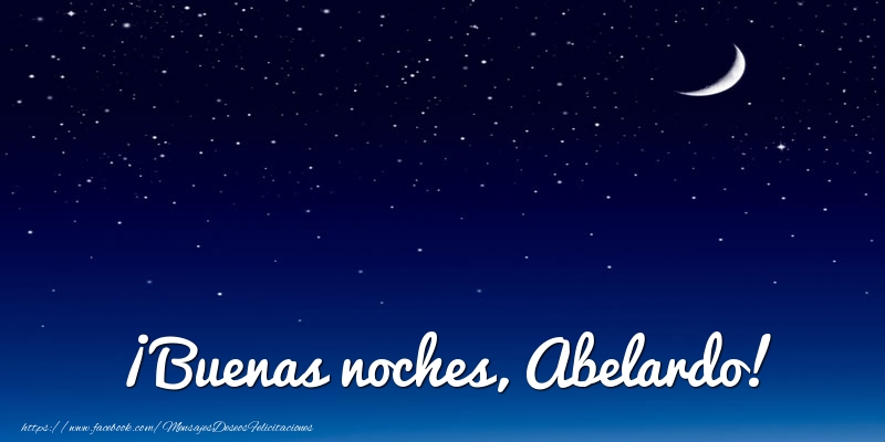 Felicitaciones de buenas noches - Luna | ¡Buenas noches, Abelardo!