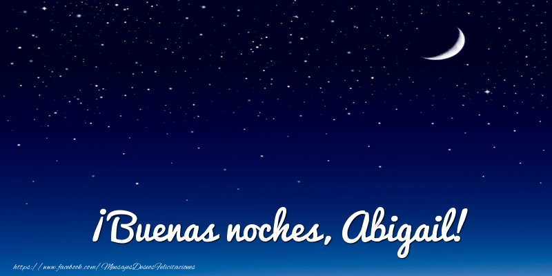 Felicitaciones de buenas noches - Luna | ¡Buenas noches, Abigail!