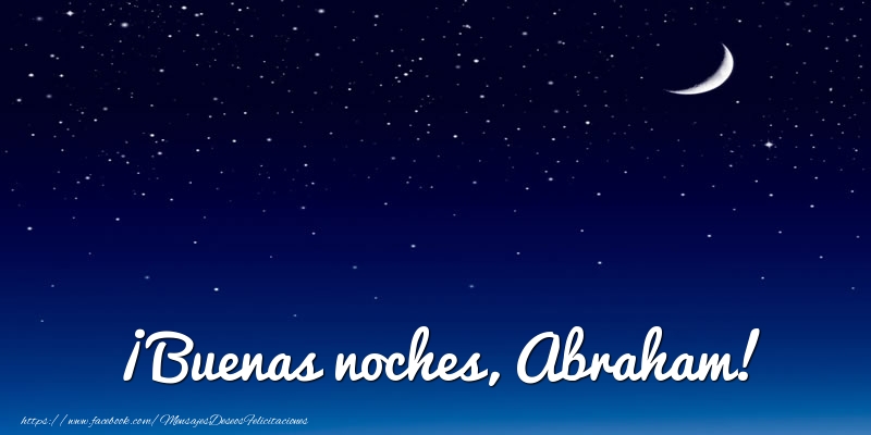 Felicitaciones de buenas noches - Luna | ¡Buenas noches, Abraham!