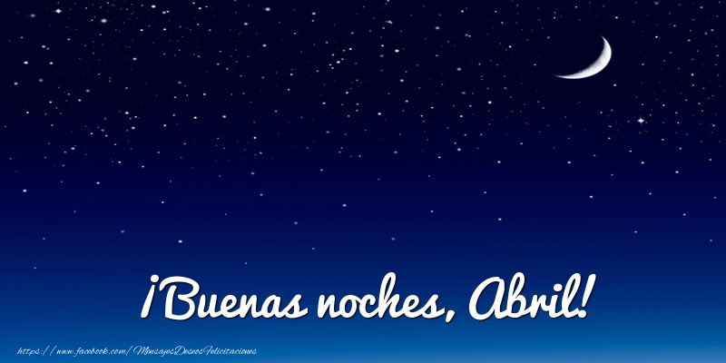 Felicitaciones de buenas noches - Luna | ¡Buenas noches, Abril!
