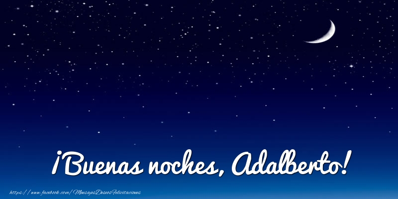 Felicitaciones de buenas noches - Luna | ¡Buenas noches, Adalberto!