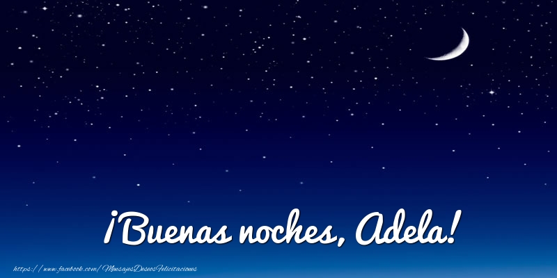 Felicitaciones de buenas noches - ¡Buenas noches, Adela!