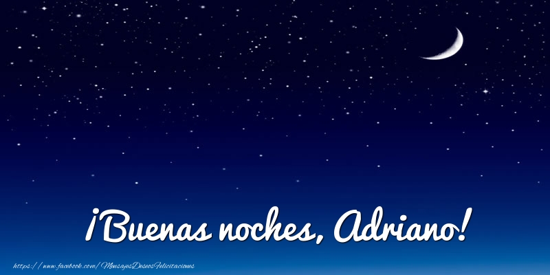Felicitaciones de buenas noches - Luna | ¡Buenas noches, Adriano!