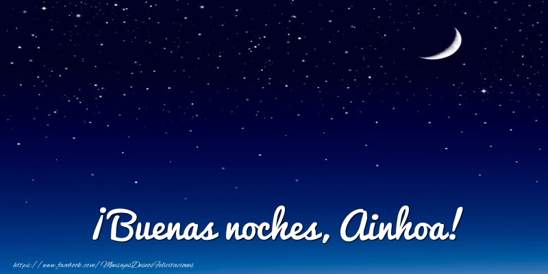 Felicitaciones de buenas noches - Luna | ¡Buenas noches, Ainhoa!
