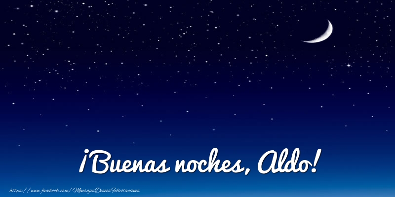 Felicitaciones de buenas noches - Luna | ¡Buenas noches, Aldo!