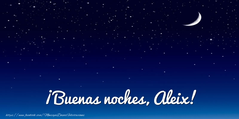 Felicitaciones de buenas noches - Luna | ¡Buenas noches, Aleix!