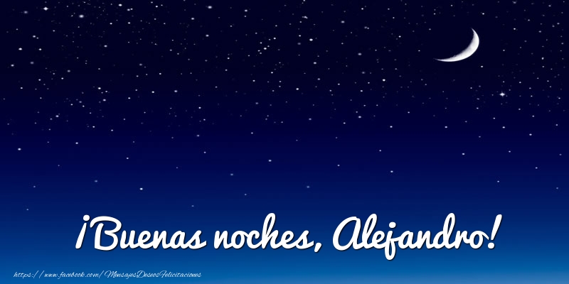 Felicitaciones de buenas noches - Luna | ¡Buenas noches, Alejandro!