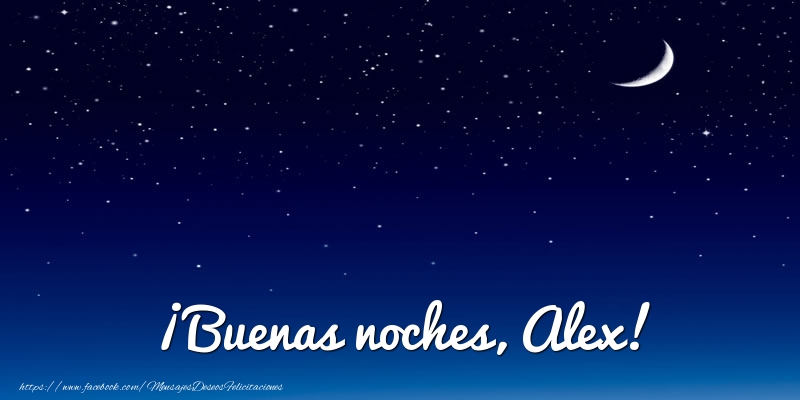 Felicitaciones de buenas noches - Luna | ¡Buenas noches, Alex!