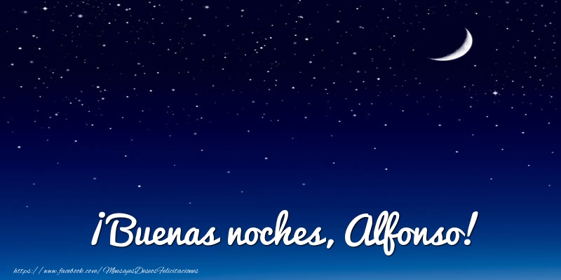 Felicitaciones de buenas noches - Luna | ¡Buenas noches, Alfonso!