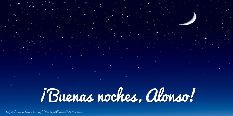 Felicitaciones de buenas noches - ¡Buenas noches, Alonso!