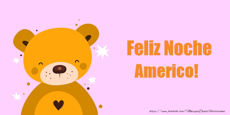 Felicitaciones de buenas noches - Feliz Noche Americo!
