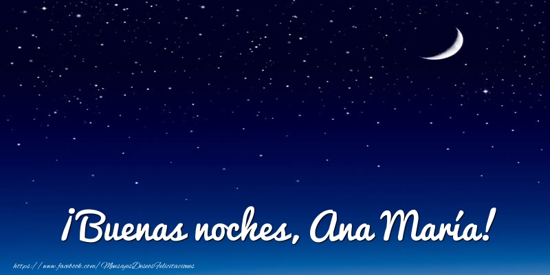 Felicitaciones de buenas noches - ¡Buenas noches, Ana María!