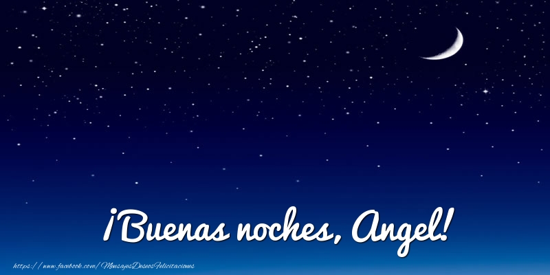 Felicitaciones de buenas noches - ¡Buenas noches, Angel!