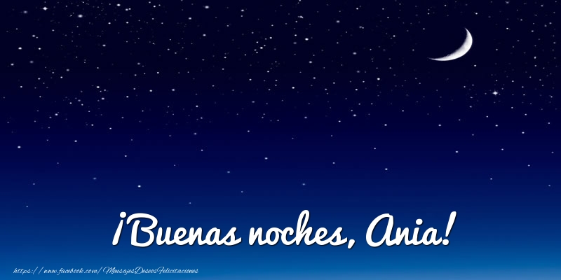 Felicitaciones de buenas noches - Luna | ¡Buenas noches, Ania!
