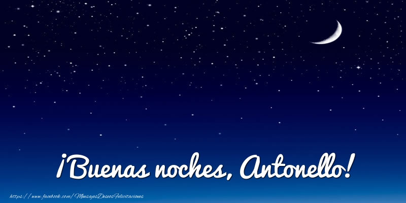 Felicitaciones de buenas noches - Luna | ¡Buenas noches, Antonello!