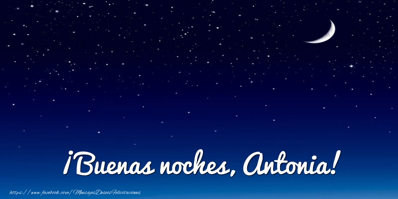 Felicitaciones de buenas noches - Luna | ¡Buenas noches, Antonia!