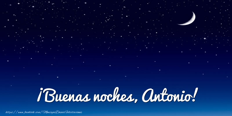 Felicitaciones de buenas noches - ¡Buenas noches, Antonio!
