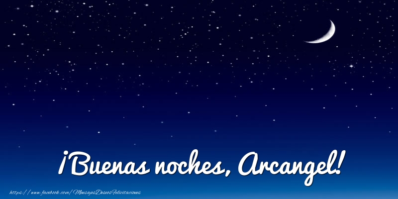 Felicitaciones de buenas noches - Luna | ¡Buenas noches, Arcangel!