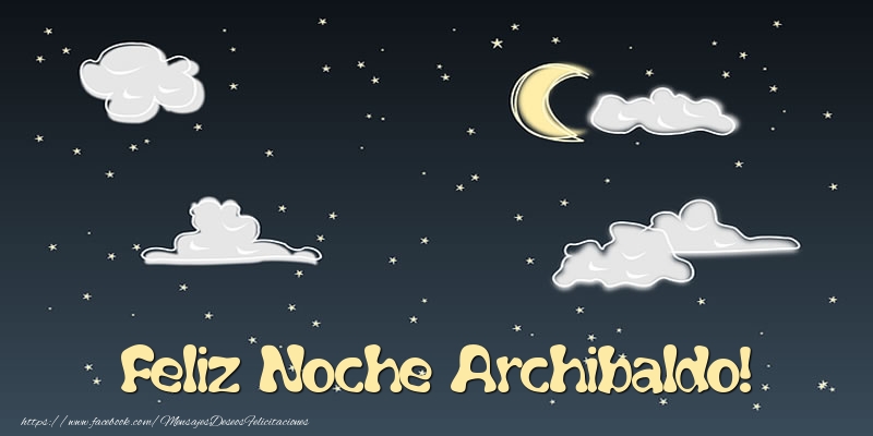 Felicitaciones de buenas noches - Luna | Feliz Noche Archibaldo!
