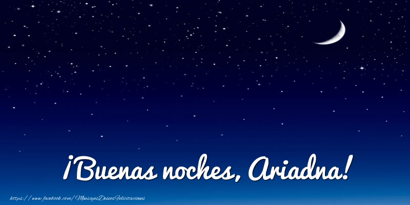 Felicitaciones de buenas noches - Luna | ¡Buenas noches, Ariadna!