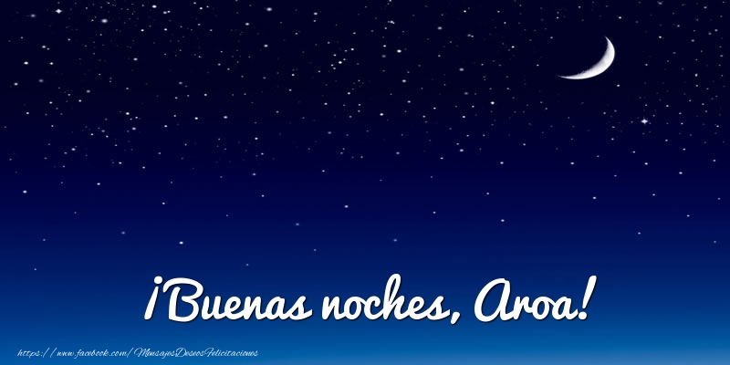 Felicitaciones de buenas noches - Luna | ¡Buenas noches, Aroa!