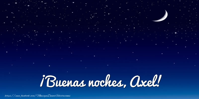 Felicitaciones de buenas noches - ¡Buenas noches, Axel!