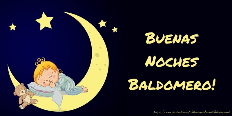 Felicitaciones de buenas noches - Buenas Noches Baldomero!