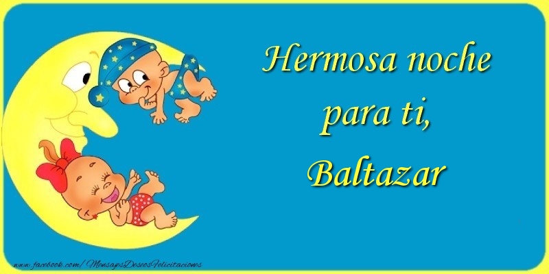 Felicitaciones de buenas noches - Animación & Luna | Hermosa noche para ti, Baltazar.