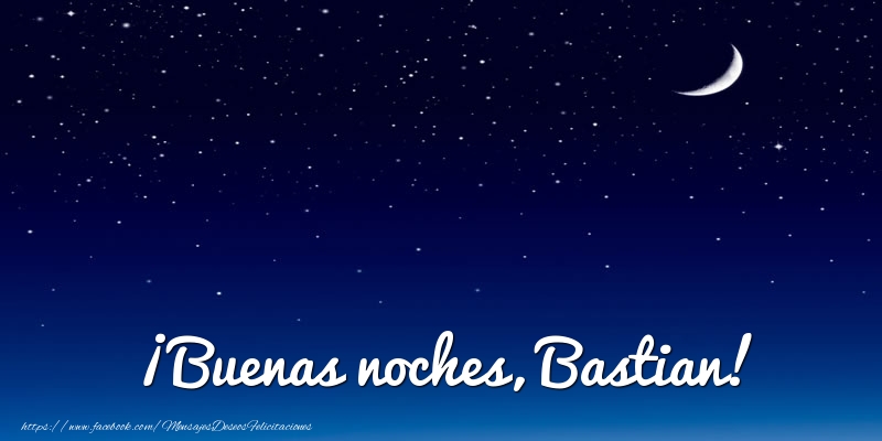 Felicitaciones de buenas noches - ¡Buenas noches, Bastian!