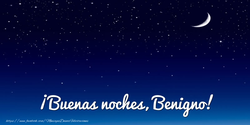 Felicitaciones de buenas noches - Luna | ¡Buenas noches, Benigno!