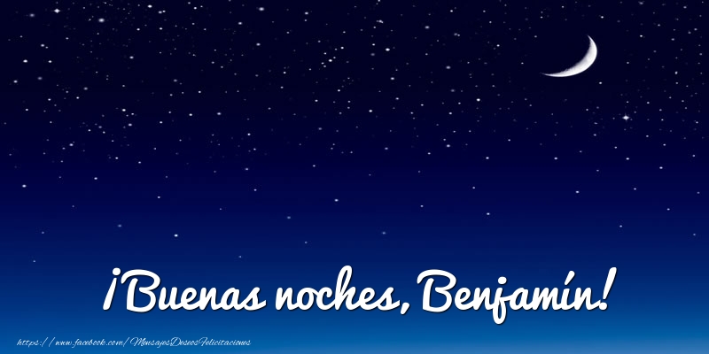 Felicitaciones de buenas noches - Luna | ¡Buenas noches, Benjamín!