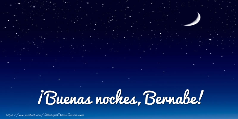 Felicitaciones de buenas noches - Luna | ¡Buenas noches, Bernabe!