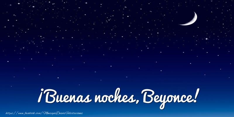 Felicitaciones de buenas noches - Luna | ¡Buenas noches, Beyonce!