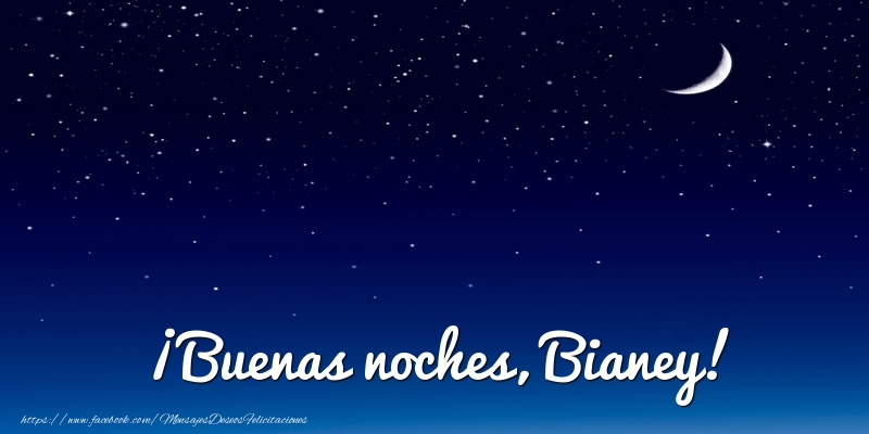 Felicitaciones de buenas noches - Luna | ¡Buenas noches, Bianey!