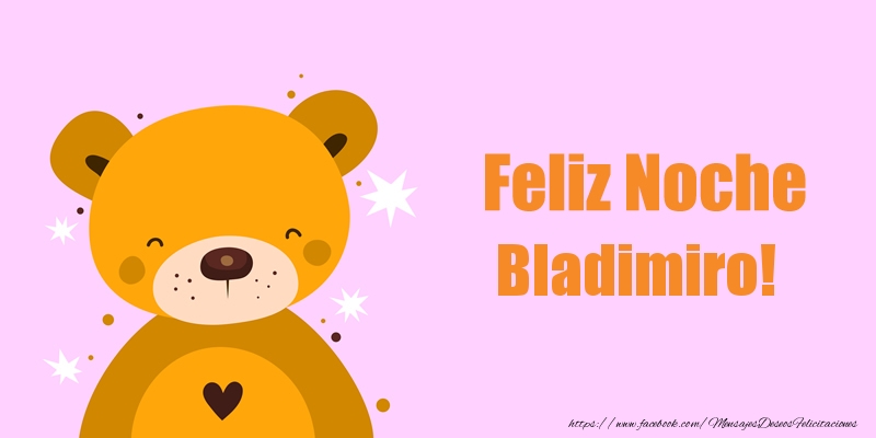 Felicitaciones de buenas noches - Feliz Noche Bladimiro!