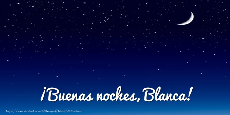 Felicitaciones de buenas noches - ¡Buenas noches, Blanca!