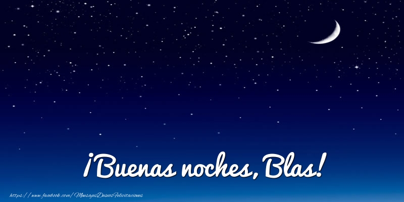 Felicitaciones de buenas noches - Luna | ¡Buenas noches, Blas!