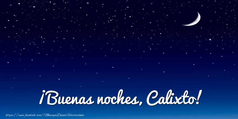 Felicitaciones de buenas noches - Luna | ¡Buenas noches, Calixto!