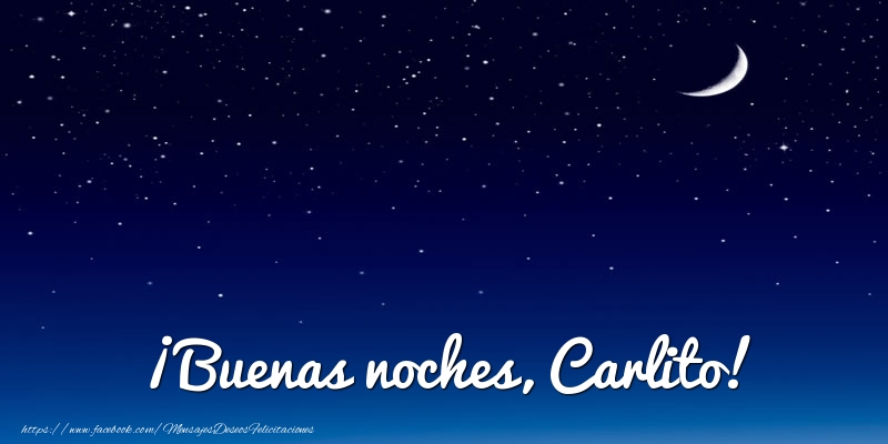 Felicitaciones de buenas noches - ¡Buenas noches, Carlito!