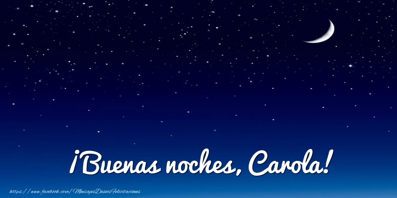 Felicitaciones de buenas noches - Luna | ¡Buenas noches, Carola!