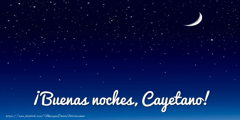 Felicitaciones de buenas noches - ¡Buenas noches, Cayetano!