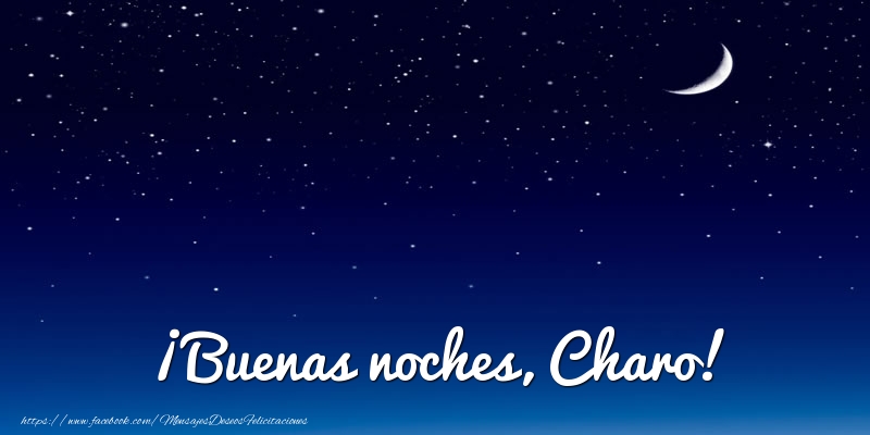 Felicitaciones de buenas noches - Luna | ¡Buenas noches, Charo!
