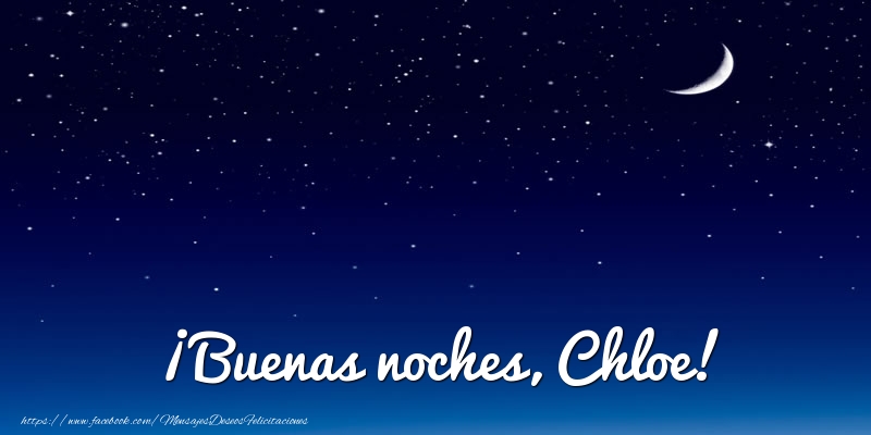 Felicitaciones de buenas noches - Luna | ¡Buenas noches, Chloe!