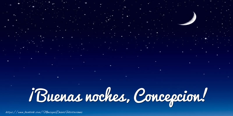 Felicitaciones de buenas noches - Luna | ¡Buenas noches, Concepcion!