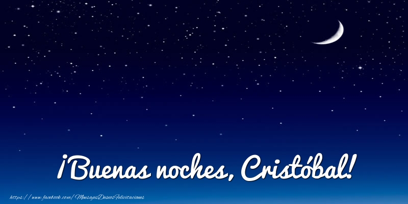 Felicitaciones de buenas noches - Luna | ¡Buenas noches, Cristóbal!