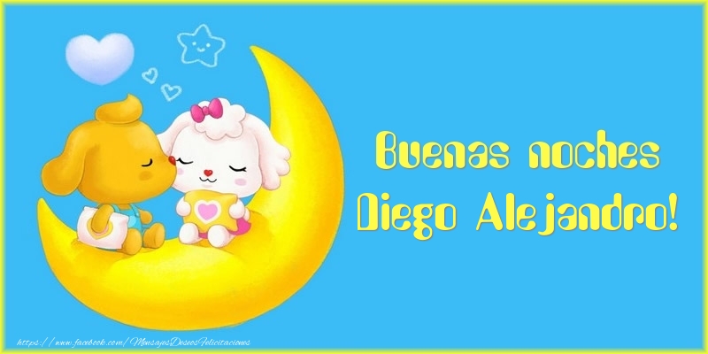 Felicitaciones de buenas noches - Luna | Buenas noches Diego Alejandro!